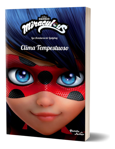 Miraculous. Las aventuras de Ladybug. Clima tempestuoso, de Miraculous. Miraculous Editorial Planeta Infantil México, tapa blanda en español, 2021