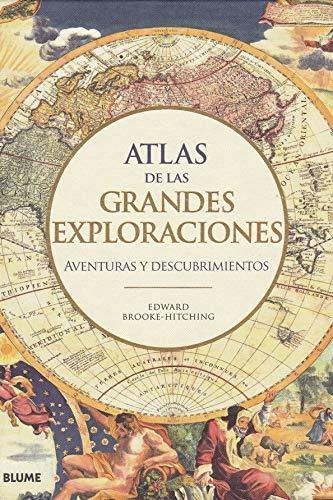 Atlas De Las Grandes Exploraciones: Aventuras Y Descubrimien