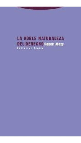 Doble Naturaleza Del Derecho, La - Robert Alexy