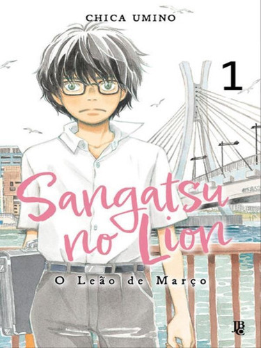 Sangatsu No Lion: O Leão De Março - Vol. 01, De Chica Umino. Editora Jbc, Capa Mole Em Português
