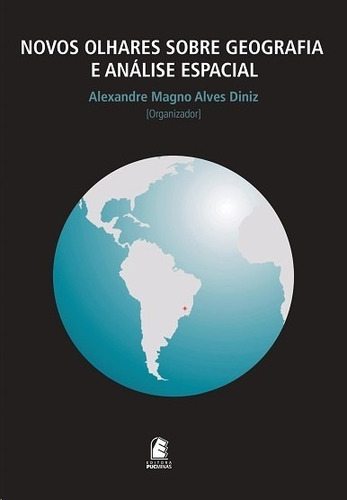 Novos Olhares Sobre Geografia E Analise Espacial, De Diniz. Editora Editora Puc Minas, Capa Mole, Edição 1 Em Português, 2016