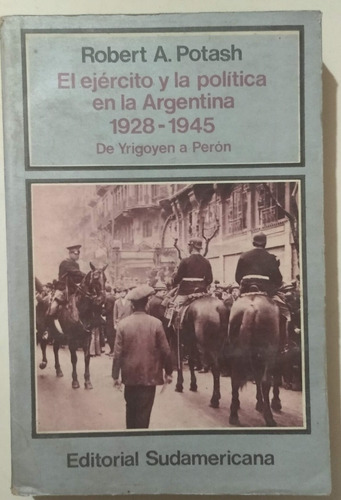 El Ejercito Y La Politica En La Argentina Robert A. Potash