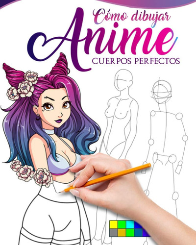 Libro: Como Dibujar Anime Cuerpos Perfectos: La Guía Maestra