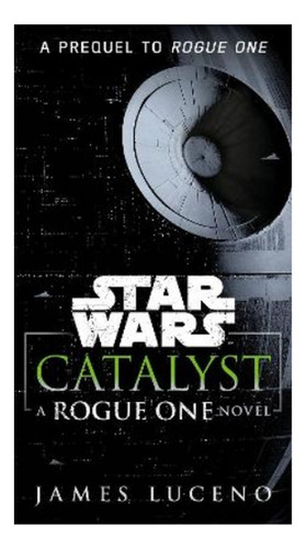 Catalyst (star Wars) - A Rogue One Novel. Eb5