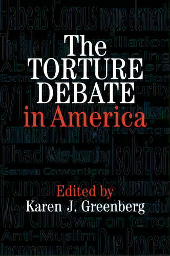 The Torture Debate In America, De Karen J. Greenberg. Editorial Cambridge University Press, Tapa Blanda En Inglés, 2008