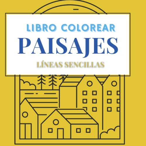 Libro Colorear Paisajes Adultos: Lineas Sencillas