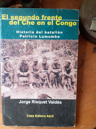 El Segundo Frente Del Che En El Congo/ Batallón Lumumba 