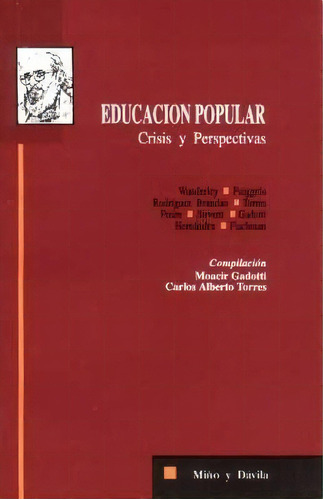 Educacion Popular: Crisis Y Perspectivas, De Gadotti Torres. Serie N/a, Vol. Volumen Unico. Editorial Miño Y Davila, Tapa Blanda, Edición 1 En Español, 1993