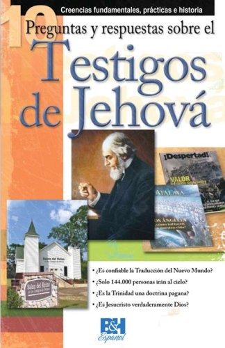 10 Preguntas Respuestas Y Sobre Los Testigos De Jehova (coleccion Temas De Fe), De Holman Bible Editorial Staff. B&h Editorial En Español