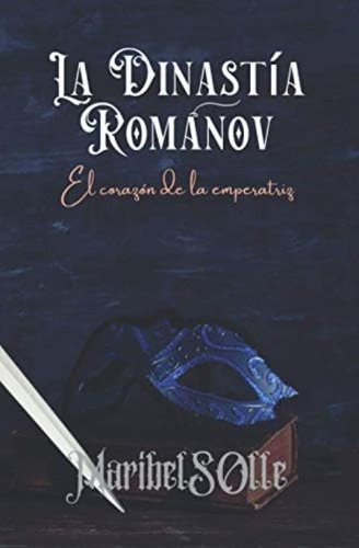 El Corazón De La Emperatriz (la Dinastía Románov: Una Saga Imperial Que Llega Al Corazón) (spanish Edition), De Salsench Ollé, Maria Isabel. Editorial Oem, Tapa Blanda En Español