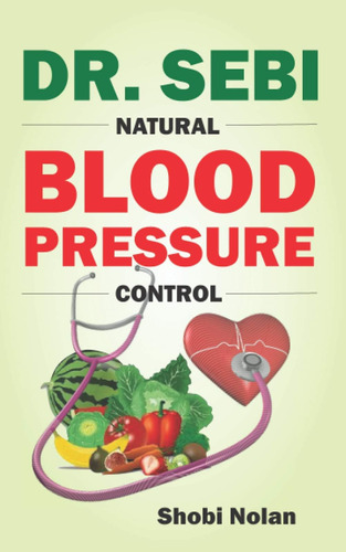Libro: Dr. Sebi Natural Blood Pressure Control: How To Lower