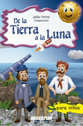 De la Tierra a la Luna, de Verne, Julio. Editorial Selector, tapa blanda en español, 2015