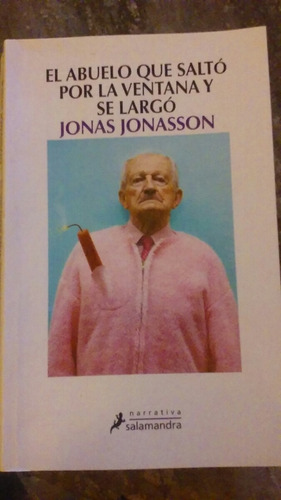 Abuelo Que Saltó Por La Ventana Y Se Largó - Jonas Jonasson