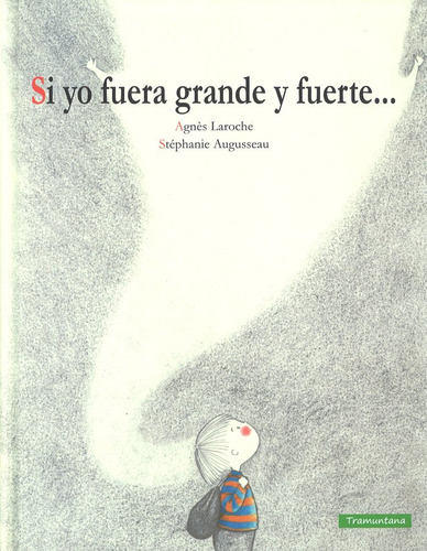 Si Yo Fuera Grande Y Fuerte - Agnès Laroche