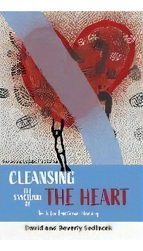 Cleansing The Sanctuary Of The Heart : Tools For Emotional Healing, De David Sedlacek. Editorial Readersmagnet Llc, Tapa Blanda En Inglés