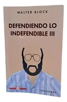 Comprar Defendiendo Lo Indefendible Iii (3) - Walter Block, De Block, Walter., Vol. 1. Editorial Innisfree, Tapa Blanda En Español, 2024