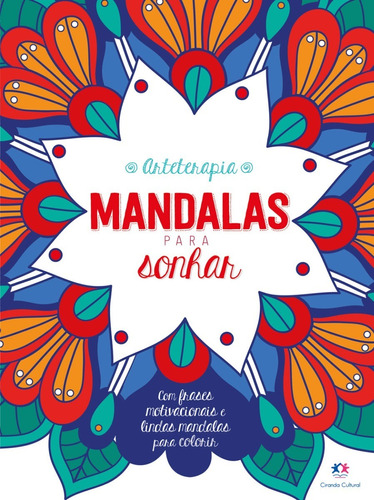 Mandalas Para Sonhar Arteterapia Livro De Colorir