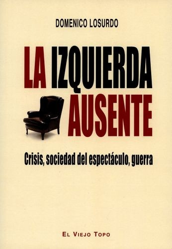 Libro Izquierda Ausente. Crisis, Sociedad Del Espectáculo,