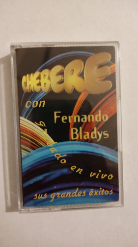 Cassette Chebere Con Fernando Bladys Sus Grandes Éxitos Vivo