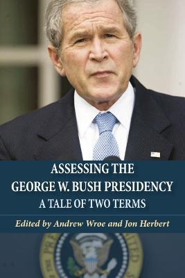 Libro Assessing The George W. Bush Presidency - Andrew Wroe