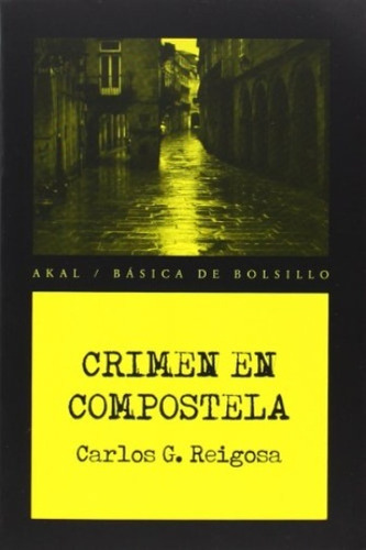 Crimen En Compostela, De Reigosa Carlos G. Serie N/a, Vol. Volumen Unico. Editorial Akal, Tapa Blanda, Edición 1 En Español