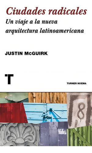 Ciudades Radicales / Justin Mcguirk / Turner Noema