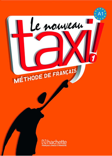 Le Nouveau Taxi ! 1- Livre de l'élève, de Capelle, Guy. Editorial Hachette, tapa blanda en francés, 2008