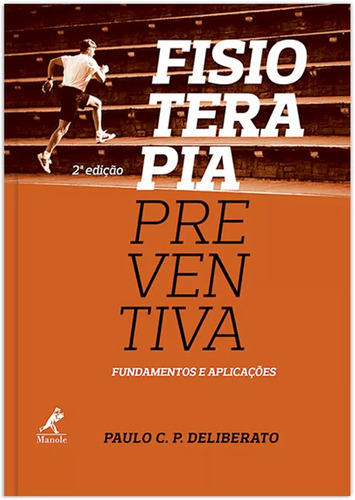 Fisioterapia preventiva: Fundamentos e aplicações, de Deliberato, Paulo C. P.. Editora Manole LTDA, capa mole em português, 2016