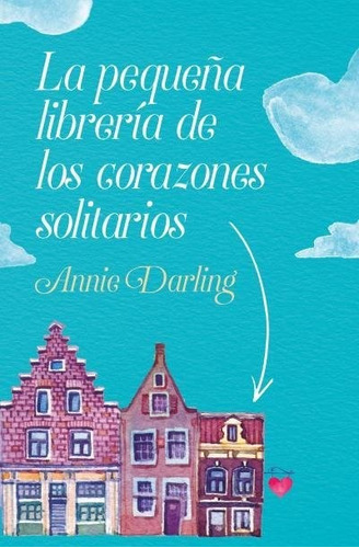 La Pequeãâa Libreria De Los Corazones Solitarios, De Darling, Annie. Editorial Books4pocket, Tapa Blanda En Español