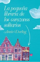 Comprar La Pequeãâa Libreria De Los Corazones Solitarios, De Darling, Annie. Editorial Books4pocket, Tapa Blanda En Español