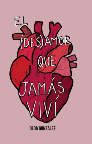 Imagen 1 de 2 de Libro: El (des)amor Que Jamás Viví: (poesía Ilustrada)