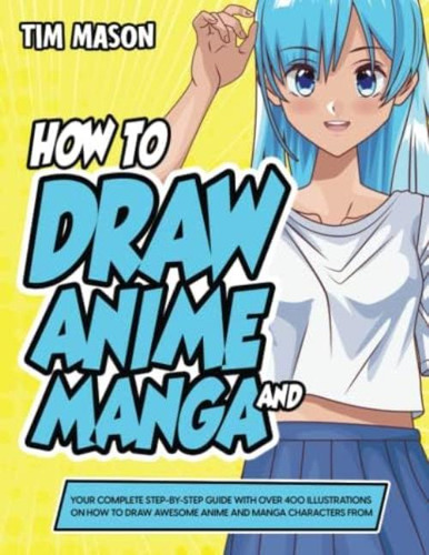 Libro: How To Draw Anime And Manga:: Your Complete Step-by-s