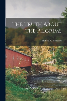 Libro The Truth About The Pilgrims - Stoddard, Francis R....