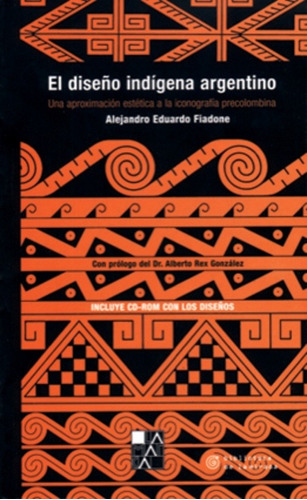 El Diseño Indigena Argentino Con Cd - Fiadone , Alejandro Ed