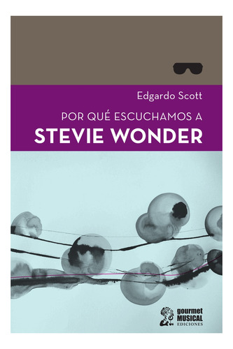 Por Qué Escuchamos A Stevie Wonder - Edgardo  Scott