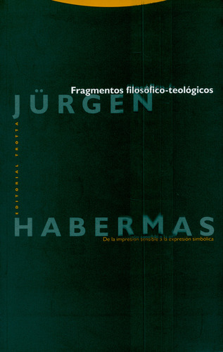 Fragmentos Filosófico-teológicos, De Jurgen Habermas. Editorial Trotta, Tapa Blanda, Edición 1 En Español, 1999