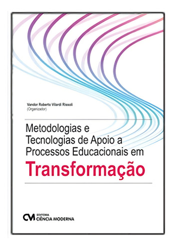 Metodologias E Tecnologias De Apoio A Processos Educacionais, De Rissoli, Vando Roberto Vilardi. Editorial Ciencia Moderna, Tapa Mole En Português