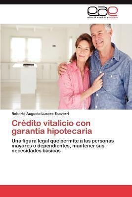 Credito Vitalicio Con Garantia Hipotecaria - Roberto Augu...