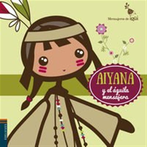 Aiyana Y El Aguila Mensajera: 2 -mensajeros De Igüi-