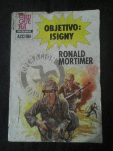 Bolsilibro Bruguera: Objetivo - Isigny (mortimer)