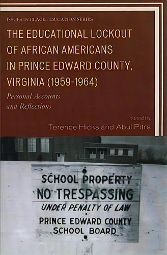 The Educational Lockout Of African Americans In Prince Edward County, Virginia (1959-1964), De Terence Hicks. Editorial University Press America, Tapa Blanda En Inglés