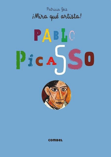 Pablo Picasso - Mira Que Artista! - Patricia Geis