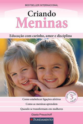 Criando Meninas - Educação Com Carinho, Amor E Disciplina, De Preuschoff, Gisela. Editora Fundamento, Capa Mole Em Português
