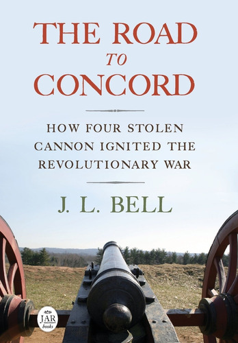 Libro The Road To Concord: How Four Stolen Cannon Ignited