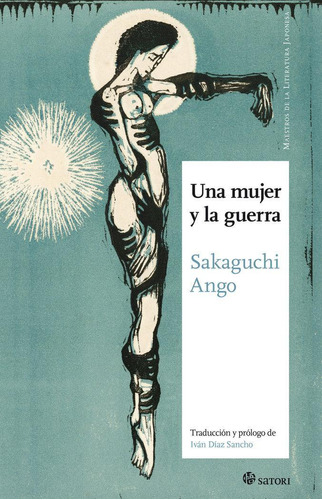 Libro: Una Mujer Y La Guerra. Sakaguchi,ango. Satori Edicion