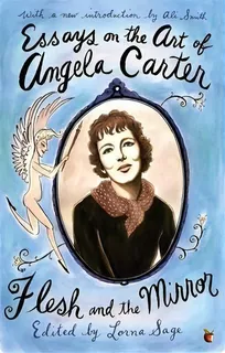 Essays On The Art Of Angela Carter : Flesh And The Mirror, De Lorna Sage. Editorial Little, Brown Book Group, Tapa Blanda En Inglés, 2009
