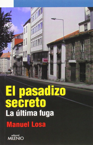 El Pasadizo Secreto La Última Fuga, De Manuel Losa. Editorial Losa Ediciones, Tapa Blanda, Edición 1 En Español