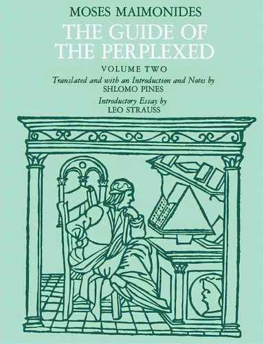 The Guide Of The Perplexed: V.2, De Moses Maimonides. Editorial The University Of Chicago Press, Tapa Blanda En Inglés