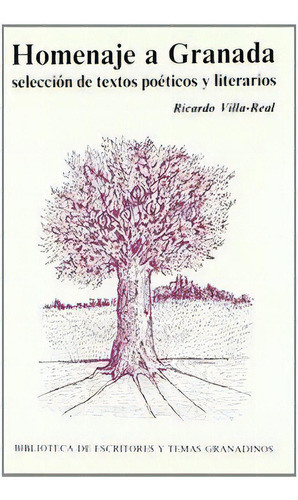 Homenaje A Granada Selecciãâ³n De Textos Poãâ©ticos Y Literarios, De Villa-real, Ricardo. Editorial Ediciones Miguel Sánchez En Español