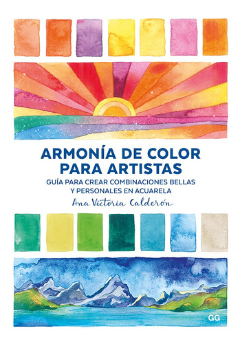 Armonía De Color Para Artistas, de Ana Victoria Calderón. Serie 0 Editorial GG, tapa blanda en español, 2021